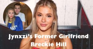 Jynxzi’s Former Girlfriend Breckie Hill